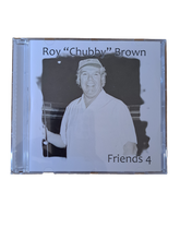Load image into Gallery viewer, Roy &quot;Chubby&quot; Brown - Friends 4 CD - Brand New Release
