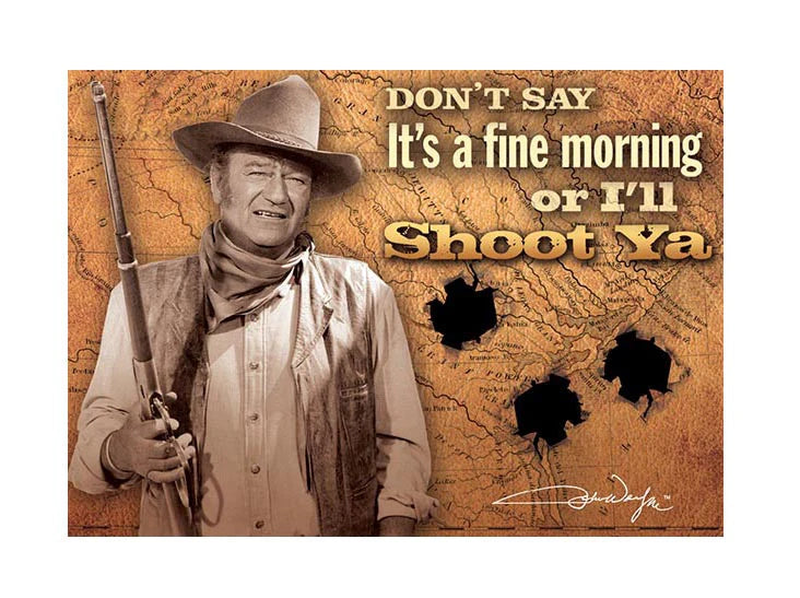 John Wayne Metal Sign - I'll Shoot Ya