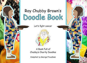 Roy "Chubby" Brown's Doodle Book: A Book Full of Chubby's Charity Doodles - Signed version available - The Celebrity Gift Company